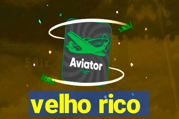 velho rico